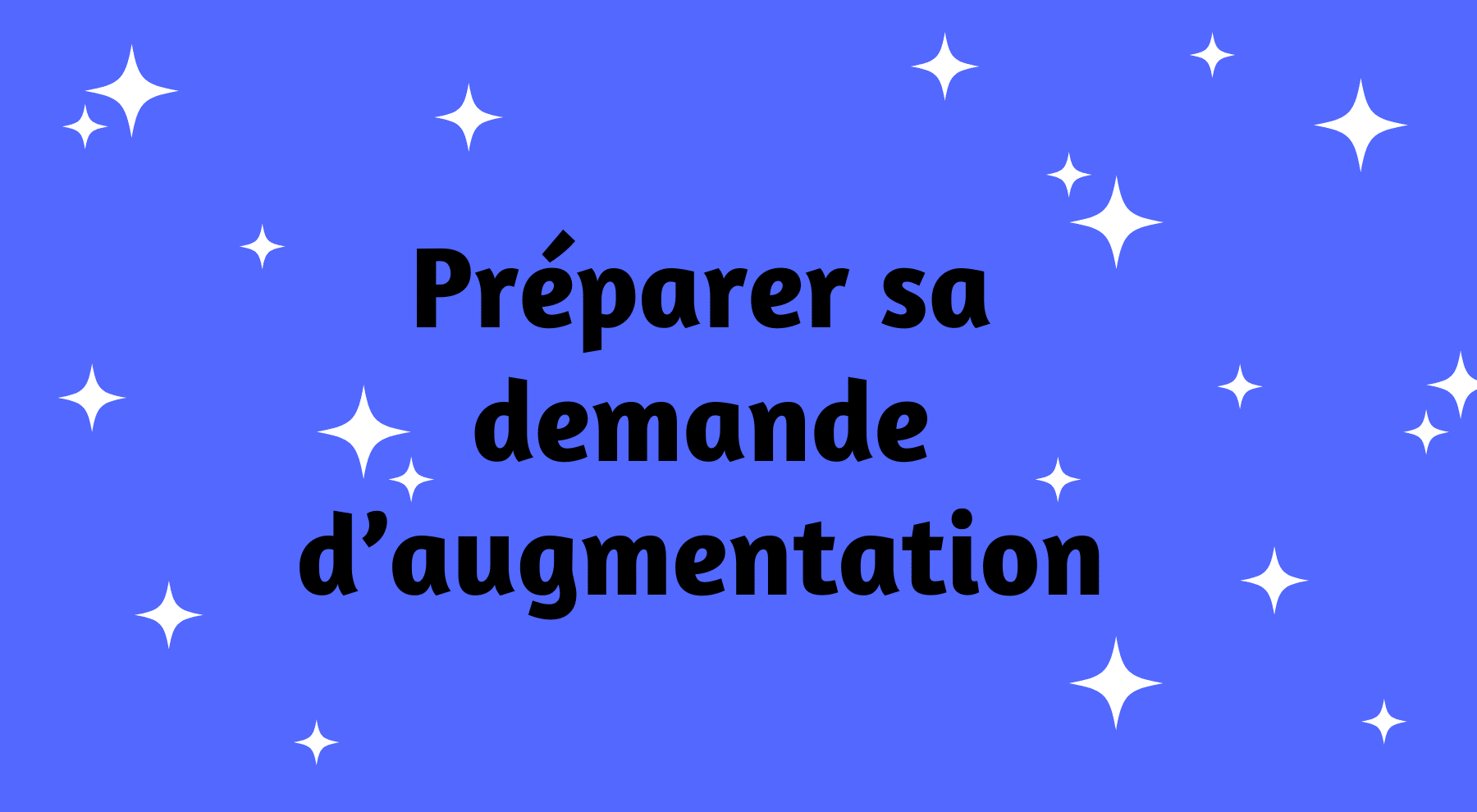 Comment se préparer à demander une augmentation de salaire